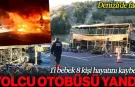 Denizli'de Yolcu otobüsü yandı: 8 ölü, 33 yaralı