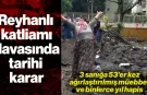 Reyhanlı Katliamı Davasında Karar: 3 Sanığa 53'er Kez Ağırlaştırılmış Müebbet ve Binlerce Yıl Hapis