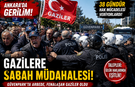 Gazilere Sabah Müdahalesi! Güvenpark'ta Gerilim Tırmandı
