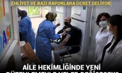 Aile hekiminden alınan raporlar ücretli oluyor