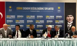 İYİ Parti Edirne'de ticaret, tarım ve turizmi konuştu