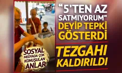 Çocuğuna 2 lahmacun almak isteyen kadına “5’ten az satmam” sözleri gündem olmuştu: Tezgahı kaldırıldı
