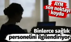 Binlerce sağlık personelini ilgilendiriyor. AYM son noktayı koydu