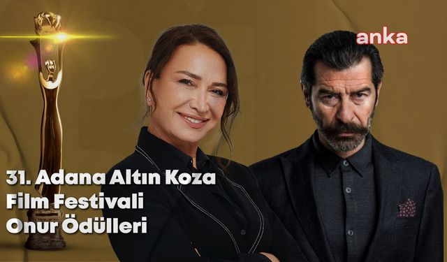 31 'inci Uluslararası Adana Altın Koza Film Festivali’nde onur ödülleri Demet Akbağ ve Uğur Polat’a verilecek