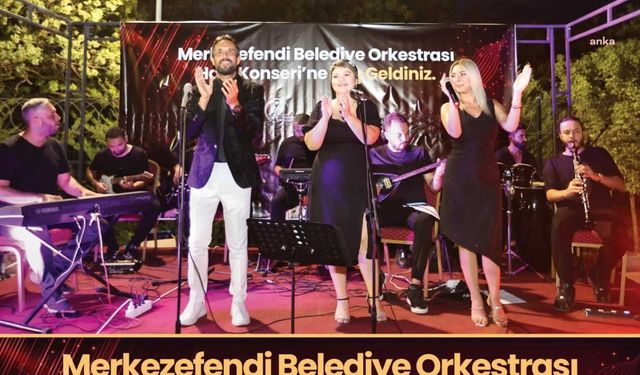 Merkezefendi Belediyesi Orkestrası, yaz konserlerinde müzikseverlerle buluşuyor 