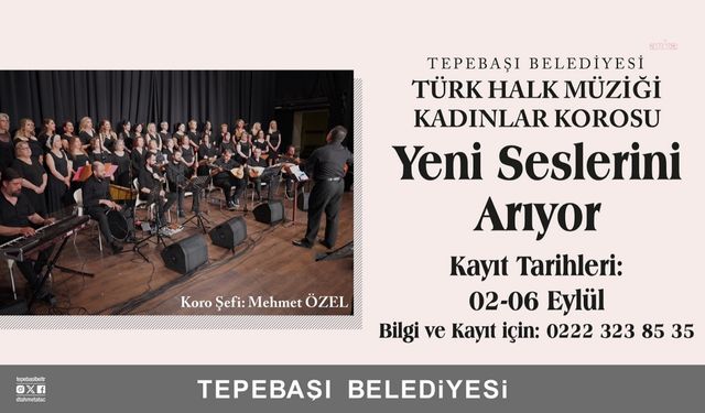 Tepebaşı Belediyesi Türk Halk Müziği Kadınlar Korosu yeni seslerini arıyor