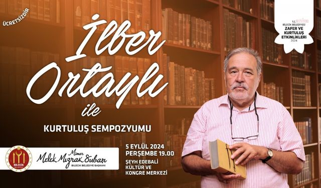 Bilecik’te "İlber Ortaylı ile Kurtuluş Sempozyumu"