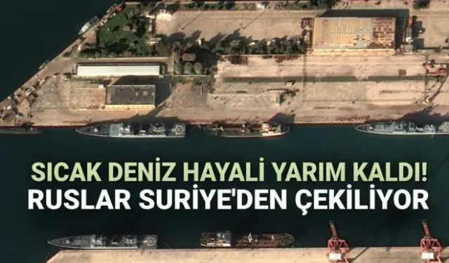 Sıcak deniz hayali yarım kaldı: Rus donanması Suriye'den çekiliyor!