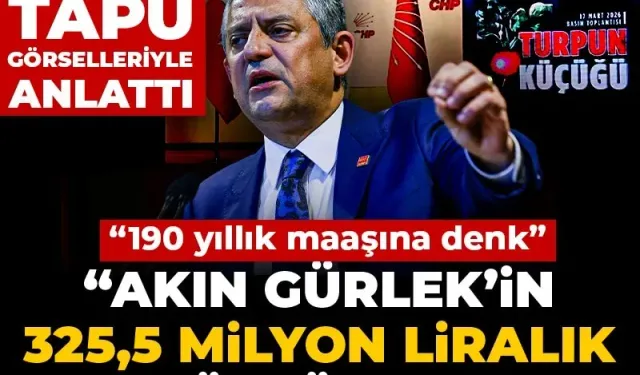 Özgür Özel Akın Gürlek'in malvarlığını açıkladı