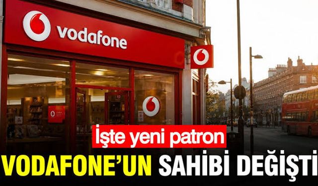 Vodafone satılıyor: İşte şirketin yeni sahibi