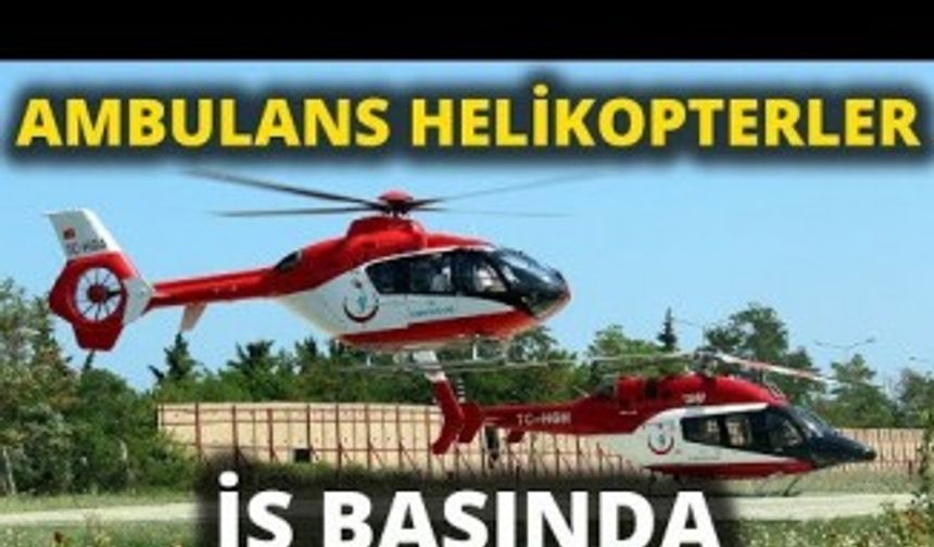 Ambulans Helikopterler Hızır Gibi Yetişiyor