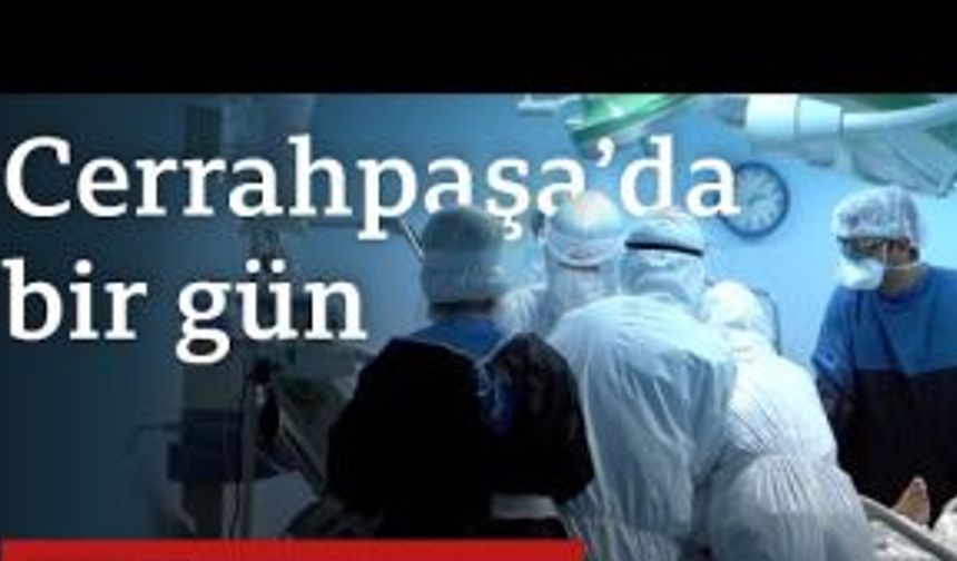 Koronavirüsle savaşın ön cephesi Cerrahpaşa'da neler yaşanıyor?