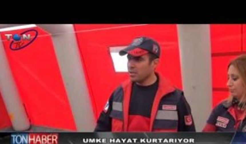 UMKE  Hayat Kurtarıyor