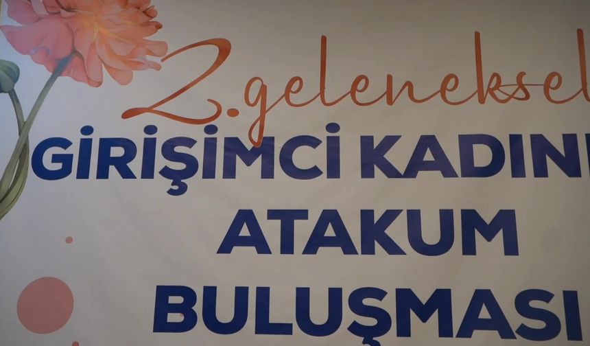 ATAKUM BELEDİYE BAŞKANI DEVECİ, KADIN GİRİŞİMCİLERLE BİR ARAYA GELDİ