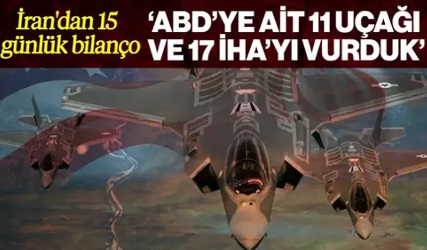 İran'dan 15 Günlük Bilanço: '11 ABD Uçağı ve 17 İHA'yı Vurduk'